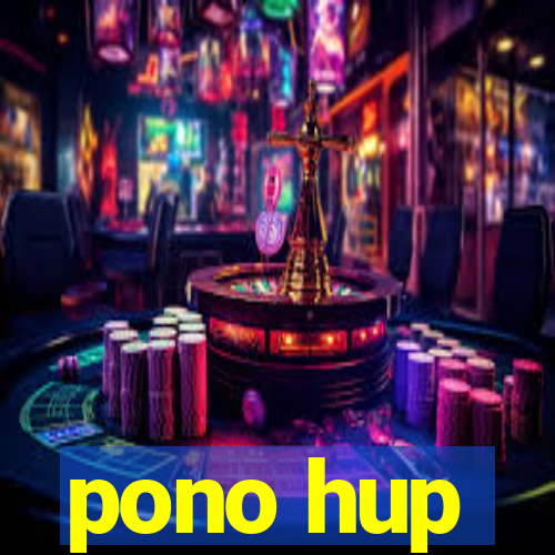 pono hup